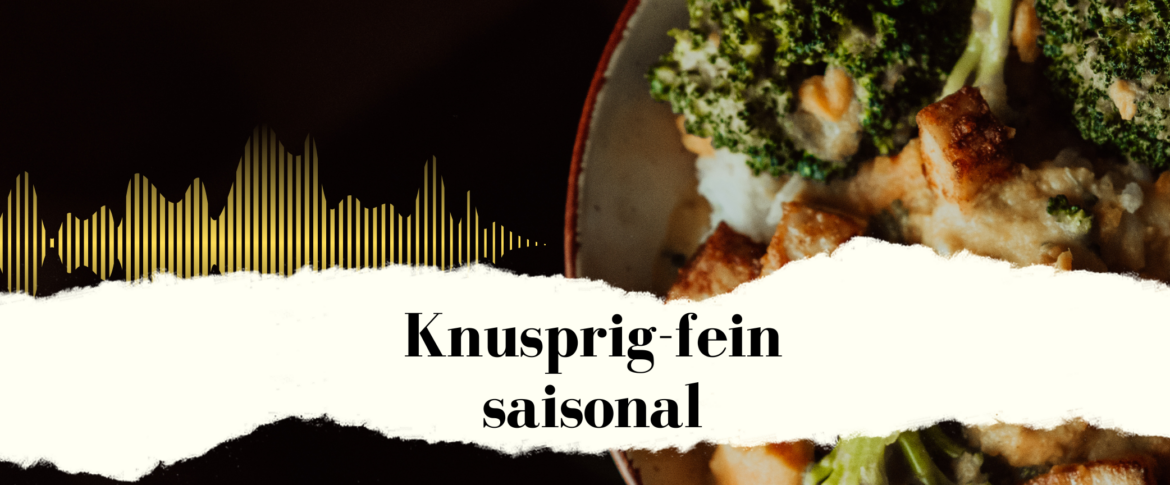 Knusprig-Fein Saisonal - Der Podcast